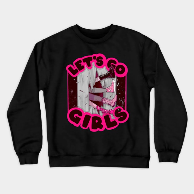 Let’s Go Girls Crewneck Sweatshirt by LVBart